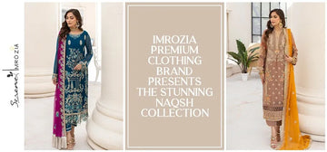 Imrozia Premium Clothing Brand Presents the Stunning NAQSH Collection