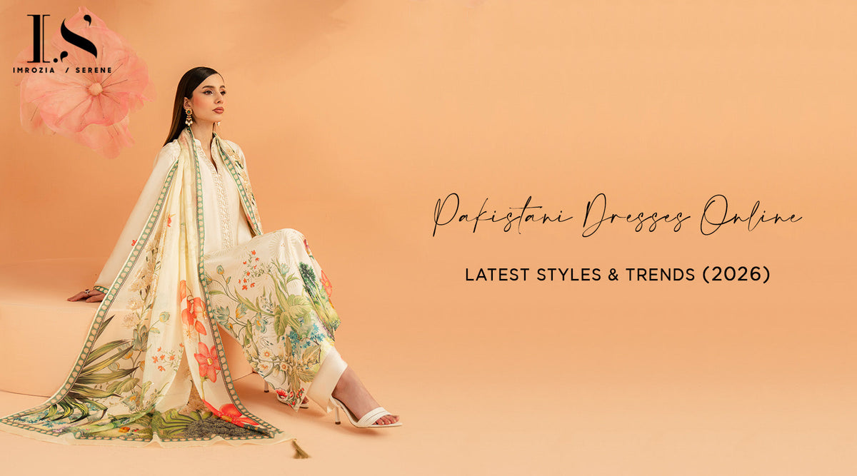 Pakistani Dresses Online – Latest Styles & Trends (2026)