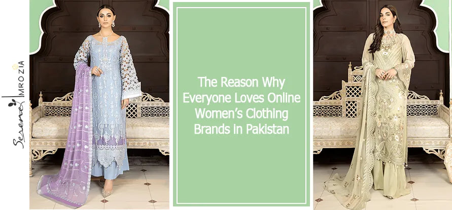 Reason Why Everyone Loves Online Women’s Clothing Brands in Pakistan