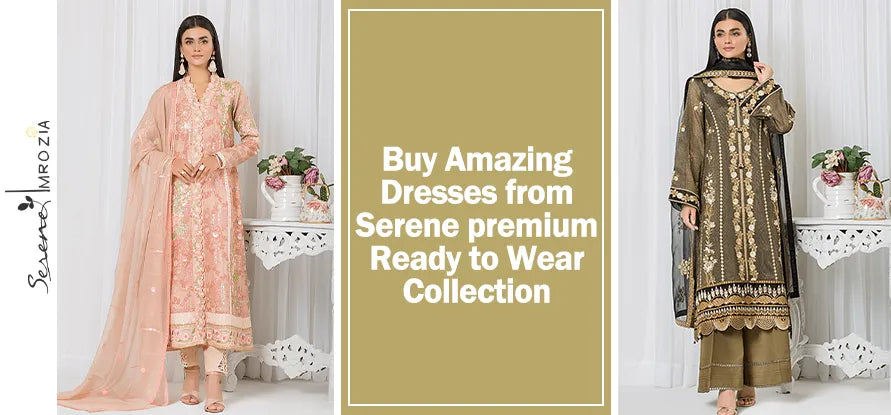 Buy Amazing Dresses From Serene Premium Ready To Wear Collection