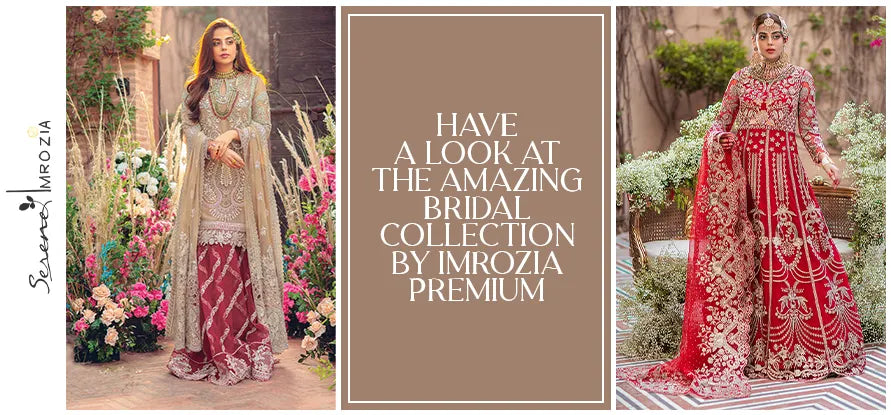 Have A Look At The Amazing Bridal Collection By Imrozia Premium